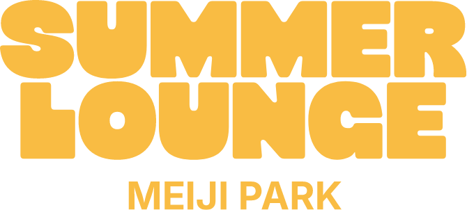 SUMMER LOUNGE MEIJI PARK - 都立明治公園 サマーラウンジ